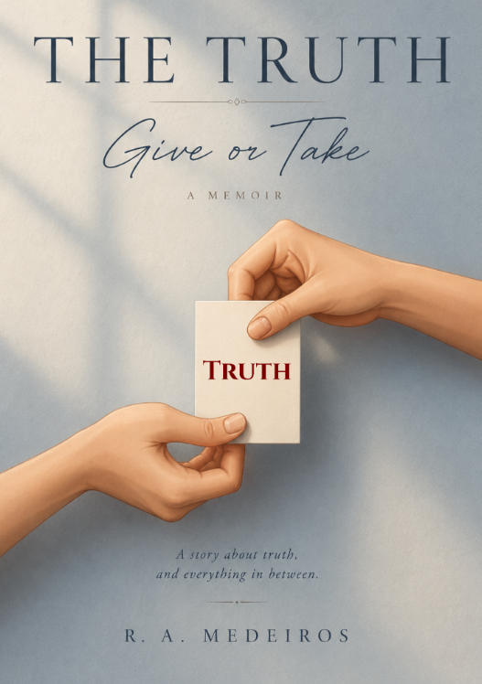 Cover of The Truth, Give or Take: A Memoir by R.A. Medeiros, showing two hands passing a small white card that reads TRUTH.